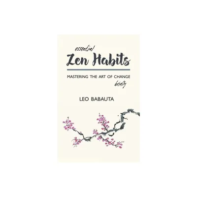 Essential Zen Habits - by Leo Babauta (Paperback)