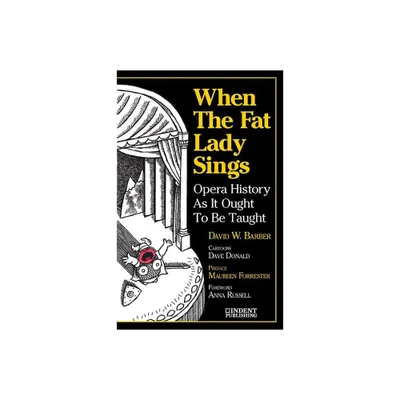 When the Fat Lady Sings - (Indent Publishing) by David W Barber (Paperback)