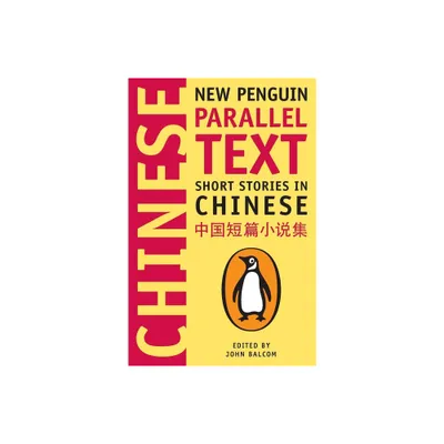 Short Stories in Chinese - (Penguin Parallel Text) by John Balcom (Paperback)