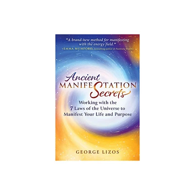 Ancient Manifestation Secrets - by George Lizos (Paperback)