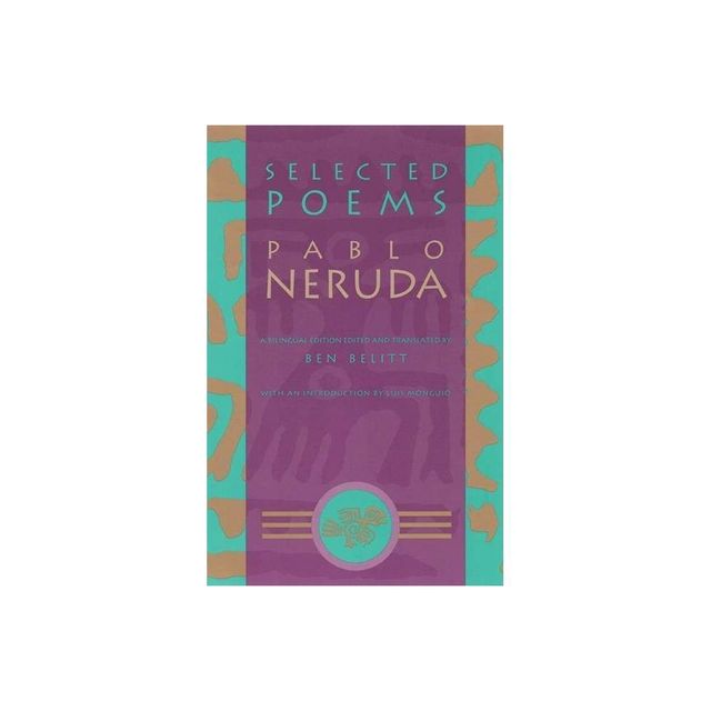 Selected Poems: Pablo Neruda - (Winner of the Nobel Prize) (Paperback)