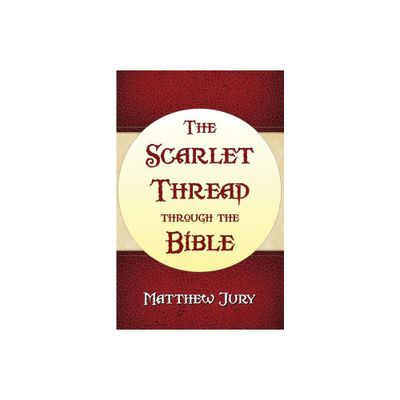 The Scarlet Thread Through the Bible - by Matthew Jury (Paperback)