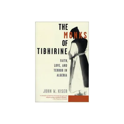 The Monks of Tibhirine - by John W Kiser (Paperback)