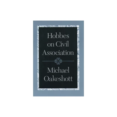 Hobbes on Civil Association - by Michael Oakeshott (Paperback)