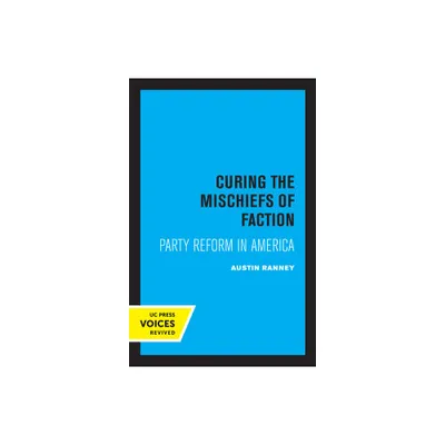 Curing the Mischiefs of Faction - (Jefferson Memorial Lectures) by Austin Ranney (Paperback)