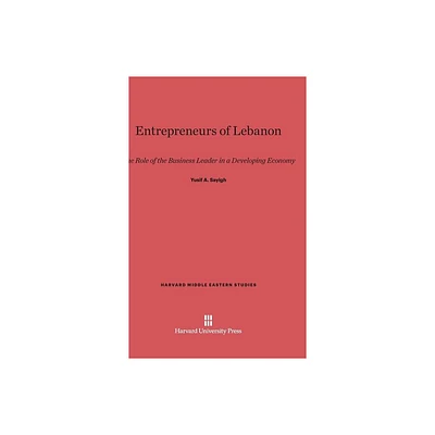 Entrepreneurs of Lebanon - (Harvard Middle Eastern Studies) by Yusif a Sayigh (Hardcover)