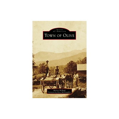 Town of Olive - (Images of America) by Melissa McHugh (Paperback)