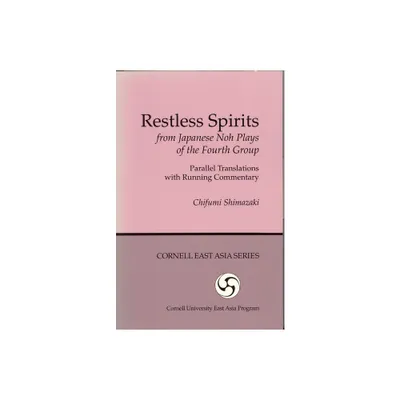 Restless Spirits from Japanese Noh Plays of the Fourth Group