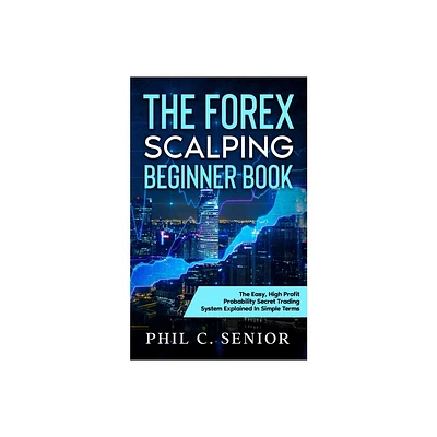 The Forex Scalping Beginner Book - by Phil Senior (Paperback)