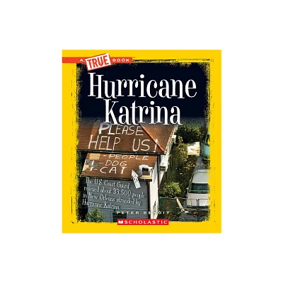 Hurricane Katrina (a True Book: Disasters) - (True Books: American History (Hardcover)) by Peter Benoit (Paperback)