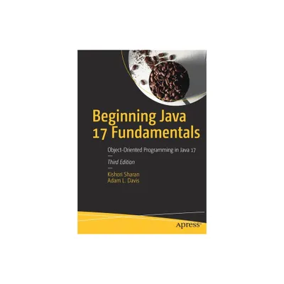 Beginning Java 17 Fundamentals - 3rd Edition by Kishori Sharan & Adam L Davis (Paperback)