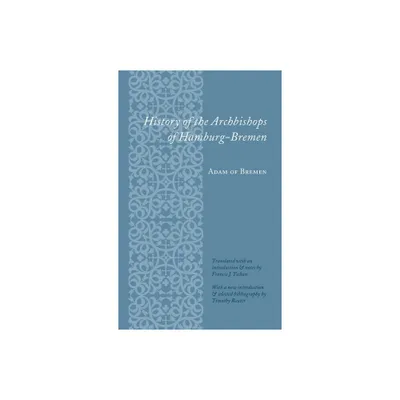 History of the Archbishops of Hamburg-Bremen - (Records of Western Civilization) by Adam Of Adam of Bremen (Paperback)