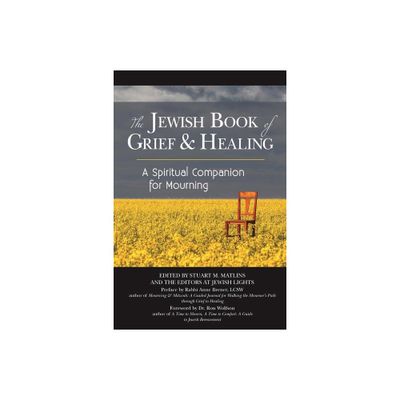 The Jewish Book of Grief and Healing - by Stuart M Matlins (Paperback)