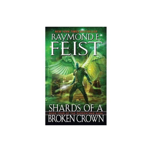 Shards of a Broken Crown - (Serpentwar Saga) by Raymond E Feist (Paperback)