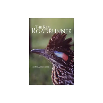 The Real Roadrunner - (Animal Natural History) by Martha A Maxon (Paperback)