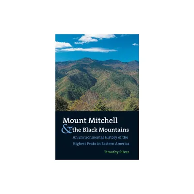 Mount Mitchell and the Black Mountains - by Timothy Silver (Paperback)