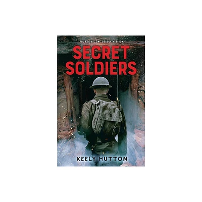 Secret Soldiers - by Keely Hutton (Paperback)