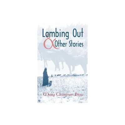 Lambing Out and Other Stories - by Mary Clearman Blew (Paperback)