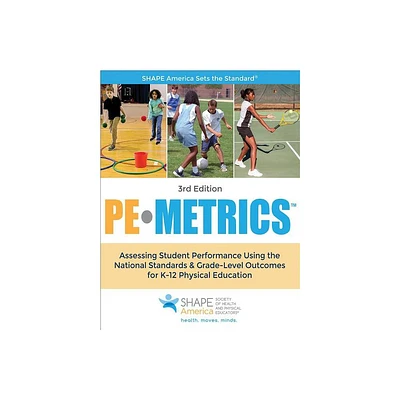 Pe Metrics - (Shape America Set the Standard) 3rd Edition by Shape America - Society of Health and Physical Educators (Paperback)