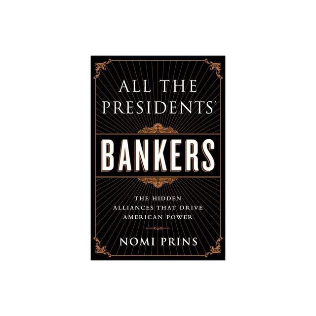 All the Presidents Bankers - by Nomi Prins (Paperback)