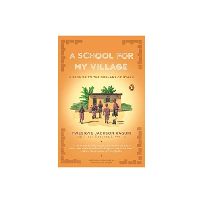 A School for My Village - by Twesigye Jackson Kaguri & Susan Urbanek Linville (Paperback)