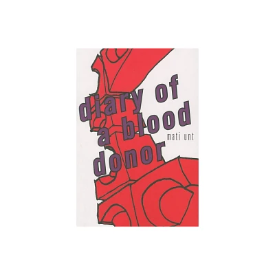 Diary of a Blood Donor - (Eastern European Literature) by Mati Unt (Paperback)