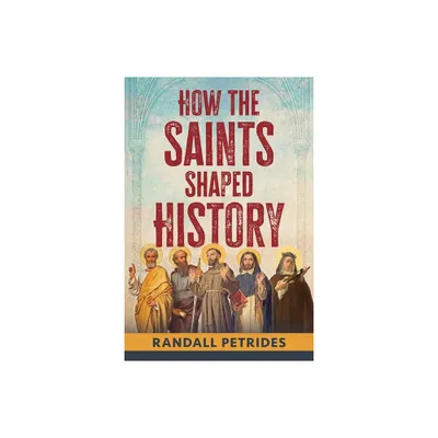 How the Saints Shaped History - by Randall Petrides (Paperback)