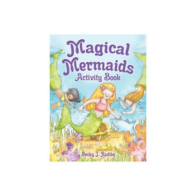 Magical Mermaids Activity Book - (Dover Kids Activity Books: Fantasy) by Becky J Radtke (Paperback)