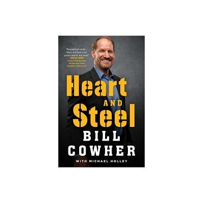 Heart and Steel - by Bill Cowher (Paperback)