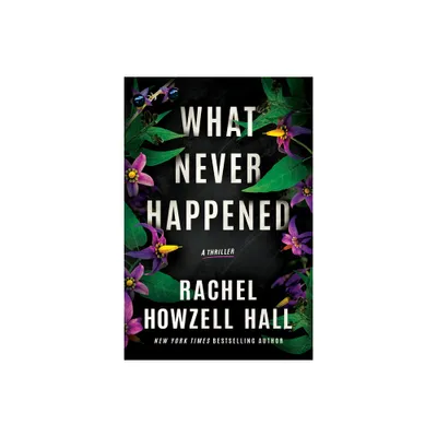 What Never Happened - by Rachel Howzell Hall (Paperback)