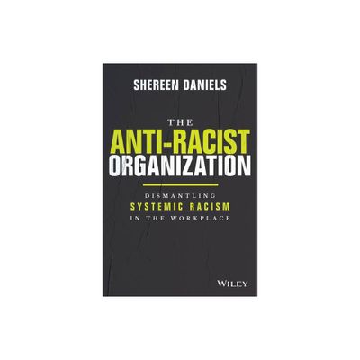 The Anti-Racist Organization - by Shereen Daniels (Hardcover)