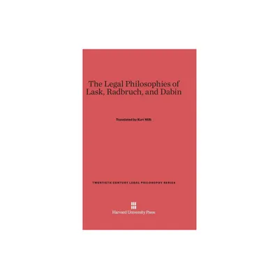 The Legal Philosophies of Lask, Radbruch, and Dabin - (Twentieth Century Legal Philosophy) (Hardcover)