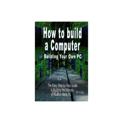 How to build a Computer - by B N Bennoach (Paperback)