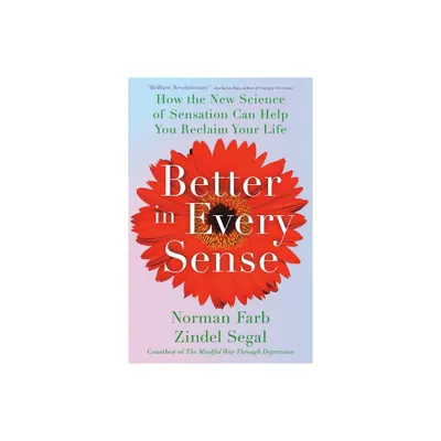 Better in Every Sense - by Norman Farb & Zindel Segal (Hardcover)