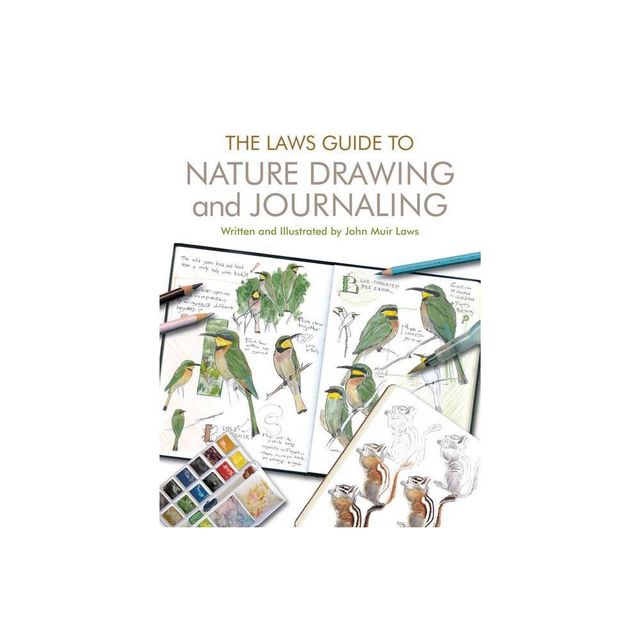 The Laws Guide to Nature Drawing and Journaling - by John Muir Laws (Paperback)