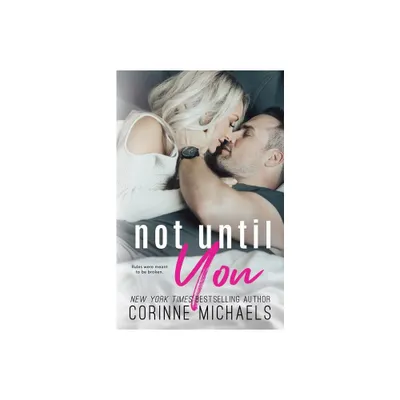 Not Until You - by Corinne Michaels (Paperback)