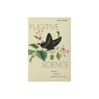 Fugitive Science - (America and the Long 19th Century) by Britt Rusert (Paperback)