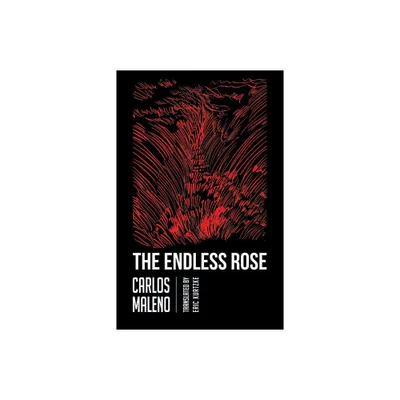 The Endless Rose - (Spanish Literature) by Carlos Maleno (Paperback)