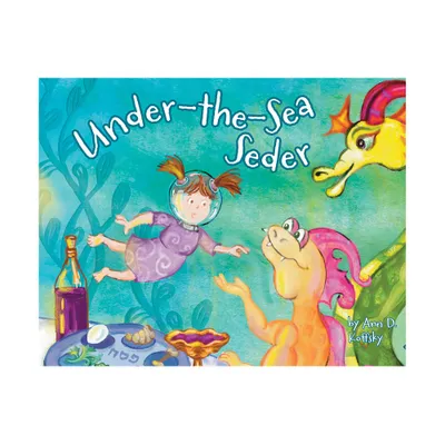 Under-The-Sea Seder - by Ann D Koffsky (Hardcover)