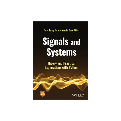 Signals and Systems - by Fatos Tunay Yarman Vural (Hardcover)