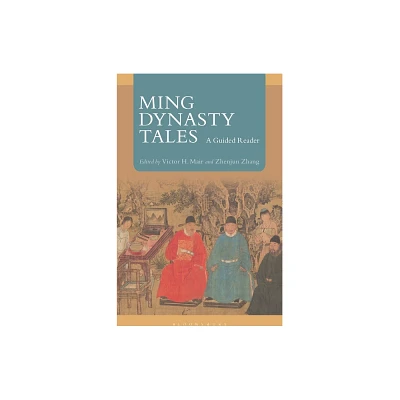 Ming Dynasty Tales - by Victor H Mair & Zhenjun Zhang (Paperback)