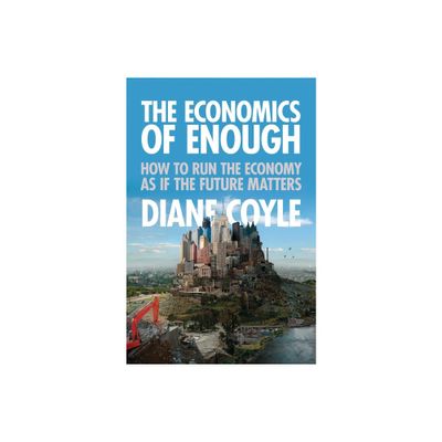 The Economics of Enough - by Diane Coyle (Paperback)