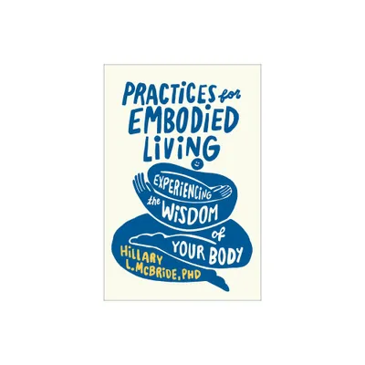 Practices for Embodied Living - by McBride Hillary L Phd (Paperback)