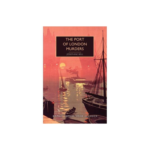 The Port of London Murders - (British Library Crime Classics) by Josephine Bell (Paperback)