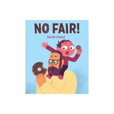 No Fair! - by Jacob Grant (Hardcover)