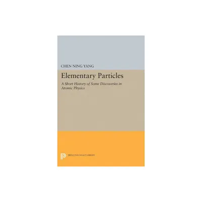 Elementary Particles - (Princeton Legacy Library) by Chen Ning Yang (Paperback)