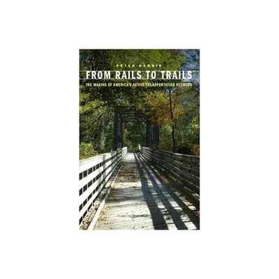 From Rails to Trails - by Peter Harnik (Paperback)