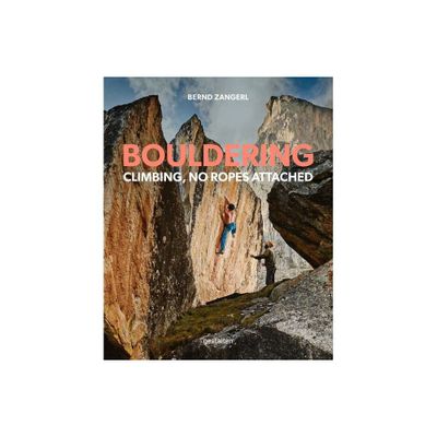 Bouldering - by Bernd Zangerl (Hardcover)