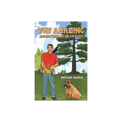 The Amazing Adventures of Mr Patrick - by William Smith (Paperback)