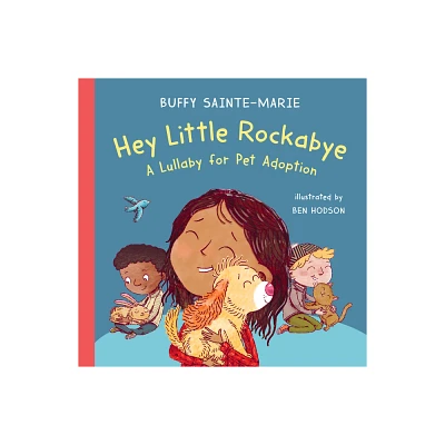 Hey Little Rockabye - by Buffy Sainte-Marie (Hardcover)